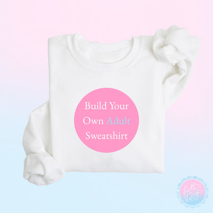 Build Your Own Adult Sweatshirt